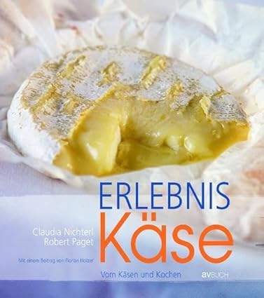 Erlebnis Käse: Vom Käsen und Kochen (exklusiv)