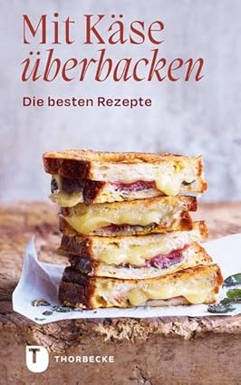 Mit Käse überbacken: Die besten Rezepte (Thorbeckes Kleine Schätze)